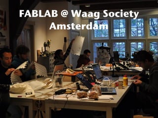 OPEN OVERHEID




         FABLAB @ Waag Society
              Amsterdam
 