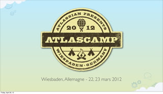 Wiesbaden, Allemagne - 22, 23 mars 2012

Friday, April 20, 12
 