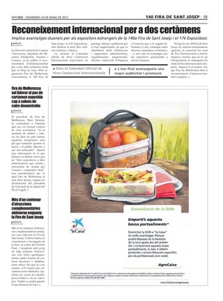 divendres 16 de març de 2012                                                                             140 fira de sant josep                                IX


Reconeixement internacional per a dos certàmens
Implica avantatges duaners per als expositors estrangers de la 140a Fira de Sant Josep i el 17è Expoclàssic
 redacció                          Sant Josep i el 17è Expoclàssic,   prestigi, difusió i publicitat per   a l’exterior que a la vegada di-      Pel que fa a la 140 Fira de Sant
 mollerussa
                                   saló dedicat al món dels vehi-     a l’ens organitzador (ja que es      fondran el seu contingut entre     Josep, de caràcter eminentment
La Direcció General de Comerç      cles històrics i clàssics.         distribueix entre institucions       diversos operadors econòmics,      agrícola, la concessió ha estat
i Inversions, depenent del Mi-        La inclusió al Calendari        i organismes administratius,         ...), així com en avantatges per   de Fira Internacional a efectes
nisteri d’Indústria, Turisme i     Oficial de Fires Comercials        organitzacions empresarials,         als expositors participants a      duaners, mentre que en el cas
Comerç, va fer públic el reco-     Internacionals repercuteix en      oficines comercials d’Espanya        efectes duaners.                   d’Expoclàssic la catalogació ha
neixement d’internacionalitat                                                                                                                 estat de Fira Internacional com-
per a dos dels certàmens firals                                                                                                               pleta. Aquest és el primer any
que al llarg de l’any 2012 or-
                                     Dins el Calendari Oficial de                          L’ens firal aconsegueix una                      que Fira de Mollerussa obté el
ganitzarà Fira de Mollerussa,       Fires Comercials Internacionals                        major publicitat i promoció                        reconeixement d’internaciona-
concretament la 140 Fira de                                                                                                                   litat completa.



Fira de Mollerussa
vol liderar el pas de
certamen expositiu
cap a salons de
caire demostratiu
 redacció
 mollerussa

El president de Fira de
Mollerussa, Marc Solsona,
és contundent a l’afirmar
què ara, en l’actual context
de crisi econòmica, “és el
moment de definir i valo-
rar les fires no pels metres
quadrats d’exposició, sinó
pel que realment aporten al
sector i al públic objectiu a
qui van adreçades”. Aquest
nou enfocament és el que
Solsona va definir com a pas
de “fires expositives a fires
demostratives que actuïn i
interactuïn de reclam per
l’usuari i comprador final”,
una transformació per la
qual Fira de Mollerussa fa
una clara aposta, segons les
declaracions del president
de l’ens firal de la capital del
Pla d’Urgell.



Més d’un centenar
d’atraccions
complementàries
animaran enguany
la Fira de Sant Josep
 redacció
 mollerussa

Més d’un centenar d’atracci-
ons complementàries anima-
ran com cada any la Fira de
Sant Josep. L’oferta lúdica es
concentrarà a l’avinguda de
la Fira, al costat del Pavelló
Firal, i comptarà amb prop
de mig centenar d’atracci-
ons com boles aquàtiques,
motos, pistes d’autos de xoc,
toros mecànics o inflables,
entre altres. Pel que fa a les
casetes, n’hi haurà una sei-
xantena entre tómboles, xur-
reries, tir, curses de camells,
pesca d’ànecs o la de video-
jocs. També es podrà gaudir
d’una dotzena de bars.
 