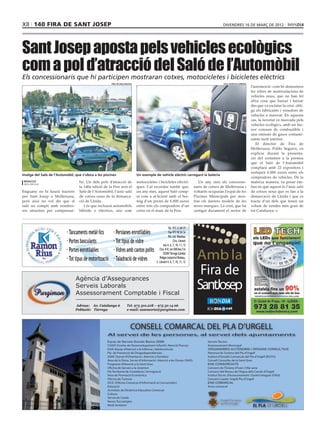 XII 140 fira de sant josep                                                                                                                     divendres 16 DE març DE 2012




Sant Josep aposta pels vehicles ecològics
com a pol d’atracció del Saló de l’Automòbil
Els concessionaris que hi participen mostraran cotxes, motocicletes i bicicletes elèctrics
                                                         fira de mollerussa                                                                     paul martin eldringe
                                                                                                                                                                       l’automoció -com bé demostren
                                                                                                                                                                       les xifres de matriculacions de
                                                                                                                                                                       vehicles nous, que no han fet
                                                                                                                                                                       altra cosa que baixar i baixar
                                                                                                                                                                       des que va esclatar la crisi- obli-
                                                                                                                                                                       ga els fabricants i venedors de
                                                                                                                                                                       vehicles a innovar. En aquesta
                                                                                                                                                                       cas, la novetat ve marcada pels
                                                                                                                                                                       vehicles ecològics, amb un me-
                                                                                                                                                                       nor consum de combustible i
                                                                                                                                                                       una emissió de gasos contami-
                                                                                                                                                                       nants molt inferior.
                                                                                                                                                                          El director de Fira de
                                                                                                                                                                       Mollerussa, Poldo Segarra, va
                                                                                                                                                                       explicar durant la presenta-
                                                                                                                                                                       ció del certamen a la premsa
                                                                                                                                                                       que el Saló de l’Automòbil
                                                                                                                                                                       comptarà amb 23 expositors i
                                                                                                                                                                       sortejarà 6.000 euros entre els
Imatge del Saló de l’Automòbil, que s’ubica a les piscines                    Un exemple de vehicle elèctric carregant la bateria
                                                                                                                                                                       compradors de vehicles. De la
 redacció                          ho. Un dels pols d’atracció de             motocicletes i bicicletes elèctri-                Un any més els concessio-              mateixa manera, va posar èm-
 mollerussa
                                   la 140a edició de la Fira serà el          ques. Cal recordar també que,                  naris de cotxes de Mollerussa i           fasi en què aquest és l’únic saló
Enguany no hi haurà tractors       Saló de l’Automòbil, l’únic saló           un any més, aquest Saló comp-                  voltants ocuparan l’espai de les          de cotxes nous que es fan a la
per Sant Josep a Mollerussa,       de cotxes nous de la demarca-              ta com a al·licient amb el Sor-                Piscines Municipals per mos-              demarcació de Lleida i que es
però això no vol dir que el        ció de Lleida.                             teig d’un premi de 6.000 euros                 trar els darrers models de les            tracta d’un dels que tenen un
saló no compti amb nombro-            I és que inclourà automòbils            entre tots els compradors d’un                 seves marques. La crisi, que ha           volum de vendes més gran de
sos atractius per compensar-       híbrids o elèctrics, així com              cotxe en el marc de la Fira.                   castigat durament el sector de            tot Catalunya.



                                                                                                       Tel. 973 31 09 77
                           · Tancaments metàl·lics        · Persianes enrotllables                      Fax 973 50 04 34
                                                                                                        Pol. Ind. Riambau
                           · Portes basculants            · Tot tipus de vidre                               Ctra. Llevant
                                                                                                  nau 4, 6, 7, 10, 11, 12


                                                                                                                              Amb la
                           · Portes enrotllables          · Vidres amb cantos polits          Ctra. N-II, km 508 Nau 5-6
                                                                                                 25300 Tàrrega (Lleida)
                           · Tot tipus de motorització    · Taladració de vidres              Polígon Industrial Rimbau,
                                                                                           C. Llevant 4, 6, 7, 10, 11, 12



                                 Agència d’Assegurances
                                                                                                                               Fira de
                                 Serveis Laborals
                                 Assessorament Comptable i Fiscal
                                                                                                                              SantJosep
                                Adreça: Av. Catalunya 6               Tel. 973 310.218 – 973 50 14 06
                                Població: Tàrrega                     e-mail: assessoria@purgimon.com                                BONDIA       cat




                                                                         CONSELL COMARCAL DEL PLA D’URGELL
                                                     Al servei de les persones, al servei dels ajuntaments
                                                     Equip de Serveis Socials Bàsics (SSB)                                           Serveis Tècnics
                                                     CDIAP (Centre de Desenvolupament Infantil i Atenció Precoç)                     Assessorament Municipal
                                                     EAIA (Equip d’Atenció a la Infància i Adolescència)                             ORGANISMES AUTÒNOMS I ÒRGANS CONSULTIUS
                                                     Pla de Prevenció de Drogodependències                                           Patronat de Turisme del Pla d’Urgell
                                                     SOAF (Servei d’Orientació i Atenció a Famílies)                                 Institut d’Estudis Comarcals del Pla d’Urgell (IECPU)
                                                     Àrea de la Dona. Servei d’Informació i Atenció a les Dones (SIAD)               Consell Consultiu de la Gent Gran
                                                     Programa d’Atenció a la Gent Gran                                               ENS CONSORCIATS
                                                     Oficina de Serveis a la Joventut                                                Consorci de l’Estany d’Ivars i Vila-sana
                                                     Pla Territorial de Ciutadania i Immigració                                      Consorci del Museu de l’Aigua dels Canals d’Urgell
                                                     Àrea de Promoció Econòmica                                                      Institut Tècnic d’Assessorament i Gestió Integrat (ITAGI)
                                                     Oficina de Turisme                                                              Consorci Leader Urgell-Pla d’Urgell
                                                     OCIC (Oficina Comarcal d’Informació al Consumidor)                              ENS COMARCAL
                                                     Educació                                                                        Arxiu comarcal
                                                     Activitats de Dinàmica Educativa Comarcal
                                                     Cultura
                                                     Servei de Català
                                                     Noves Tecnologies
                                                     Medi Ambient
 