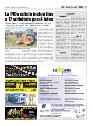 divendres 16 de març de 2012                                                                                  140 fira de sant JOSEP XIII



La 140a edició inclou fins                                                                                                              AGENDA

a 17 activitats paral·leles
                                                                                                                          DIVENDRES 16           10.30 h. ‘Els ajuts agraris
                                                                                                                                                 2012. Modernització i incor-
                                                                                                                09.15 h. ‘Biodiversitat funci-   poració de joves’. Lloc: Sala
                                                                                                                onal: una eina en la sanitat     2 dels Pavellons Firals
                                                                                                                vegetal’. Lloc: Sala d’Actes     16.00 h. Concurs de con-
La biomassa, la reforma de la PAC o els ajuts agraris                                                           de l’Espai Cultural dels Ca-     ducció de carretilles d’ele-
d’enguany són alguns dels temes que es tractaran                                                                nals d’Urgell
                                                                                                                10.00 h. ‘Existeixen alterna-
                                                                                                                                                 vació. Lloc: Carretera de
                                                                                                                                                 Miralcamp
                                                                          tota la setmana i fins dilluns.       tives a la ramaderia inten-      17.00 h. ‘Perspectives de
                                                                             En total es portaran a terme       siva a Espanya?’. Lloc: Sala     futtur als cultius extensius
                                                                          17 activitats de les quals 11 són     d’Actes de la Cooperativa        de regadiu: panís, alfals...’.
                                                                          Jornades Tècniques més l’11a          del Camp d’Ivars d’Urgell        Lloc: Sala 2 dels Pavellons
                                                                          Borsa Interpirinenca de Cere-         10.00 h. Assemblea Ordinà-       Firals
                                                                          als, tres activitats més corres-      ria de AEFA. Lloc: Complex
                                                                          ponents a assemblees i reuni-         Resquitx                                  DILUNS 19
                                                                          ons professionals, l’exposició        11.00 h. Assemblea Ordinà-       09.30 h. ‘Fertilització i matè-
                                                                          El món agrari a les Terres de parla   ria de PROVEDELLA. Lloc:         ria orgànica. Costos i bene-
                                                                          catalana i el concurs de conduc-      Complex Resquitx                 ficis’. Lloc: Sala 1 dels Pave-
                                                                          ció de Carretilles d’Elevació.        11.00 h. 11a Borsa Interpi-      llons Firals
                                                                             La reforma de la PAC, la           rinenca de Cereals. Lloc:        10.00 h. ‘Proteus. Un pro-
                                                                          biomassa com a cultiu vegetal         Complex Resquitx                 ducte únic amb una tecno-
                                                                          de futur, els ajuts agraris per       16.00 h. ‘La biomassa, un        logia superior’. Lloc: Sala 2
                                                                          al 2012 o les perspectives de         cultiu vegetal de futur’.        dels Pavellons Firals
Una de les primeres jornades que s’han fet enguany
                                                                          futur als cultius extensius de        Lloc: Sala d’Actes del Centre    16.00 h. ‘El doble cultius
 redacció                           rès i actualitat per al sector així   regadiu són alguns dels temes         Cultural                         en zones de reg’. Lloc: Sala
 mollerussa
                                    com de reunions, assemblees i         que s’analitzaran i debatran a                                         d’Actes de l’Espai Cultural
El programa d’activitats pro-       concursos. Les dates de la fira       les jornades d’enguany i entre                  DISSABTE 17            dels Canals d’Urgell
fessionals paral·lel al certa-      i la cada vegada major plani-         les quals cal destacar també la                                        17.00 h. Junta de Govern del
men agrícola la Fira de Sant        ficació de sessions formatives        jornada tècnica sobre equips          10.00 h. Inauguració de l’ex-    Col·legi d’Enginyers Tècnics
Josep d’enguany compta amb          va portar Fira de Mollerussa a        de control de males herbes en         posició ‘El món agrari a les     Agrícoles de Catalunya. De-
la convocatòria d’una impor-        avançar el començament de les         plantacions de fruiters que s’ha      terres de parla catalana’.       marcació de Lleida. Lloc:
tant oferta de Jornades Tècni-      jornades al dimarts desenvolu-        dut a terme a la finca de l’IRTA      Lloc: Pavellons Firals           Oficina Fira de Mollerussa
ques amb temes de gran inte-        pant-se les sessions al llarg de      a La Serra.




 Amb la                                            BONDIA       cat



 FiradeSantJosep                                                                                Centre Concertat per la Generalitat de Catalunya


                                                                             BATXILLERAT                                          CICLES FORMATIUS
  COMPRAMOS ORO Y PLATA                                                      MODALITATS I ITINERARIS
                                                                             - MODALITAT DE CIÈNCIES I TECNOLOGIA
                                                                                                                                  Cicles Formatius de Grau Mitjà
                                                                                                                                  - Electromecànica de vehicles	
 El mejor regalo que     COMPRO                       Confíe en nuestra      Itinerari 1: Ciències                                - Equips Electrònics de Consum


                         ORO
 te podemos hacer es                       profesionalidad y discreción
 valorar tus joyas más                                No se arrepentirá      Itinerari 2: Ciències de la Salut                    - Instal•lacions Elèctriques i Automàtiques
 que nadie                                Compruébelo sin compromiso         Itinerari 3: Tecnologia                              - Gestió Administrativa
                                                                             - MODALITAT D’HUMANITATS I CIÈNCIES                  Cicles Formatius de Grau Superior
ORO LOPEZ · Carrer Unió, 13 (baixos)                          Hasta
                                                                             SOCIALS                                              - Administració i Finances
LLEIDA · Tel. 675 88 38 15 · Tel. 973 27 92 28           37€/gramo
                                                                             Itinerari 4: Humanitats                              - Comerç Internacional
                                                                             Itinerari 5: Humanitats i Ciències Socials           - Sistemes de Telecomunicació i Informàtica
                                                                             Itinerari 6: Ciències Socials i Economia

                                                                             CLASSES DE PREPARACIÓ PER A LA PROVA                 CURS OFICIAL DE PREPARACIÓ PER A
                                                                             D’ACCÉS A CICLES FORMATIUS DE GRAU MITJÀ             LA PROVA D’ACCÉS A CICLES FORMATIUS
                                                                                                                                  DE GRAU SUPERIOR

www.classicspla.com                                                                                  -	PRÀCTIQUES DE BIOLOGIA, FÍSICA, QUÍMICA I CULTURA AUDIOVISUAL
                                                                                                     -	CICLES AMB INFORMÀTICA, ANGLES, ALEMANY, MECÀNICA DE COMPETI-
                                                                                                       CIÓ, TELEVISIÓ I RADIO, OFICINA VIRTUAL -EMPRESA A L’AULA-
                                                                                                     -	PQPI’s d’ELECTRICITAT, MECÀNICA I ADMINISTRATIU
                                                                                                     -	PRÀCTIQUES EN EMPRESES
                                                                                                     -	ORIENTACIÓ ACADÈMICA I PROFESSIONAL
                                                                                                     -	PROGRAMES D’INNOVACIÓ PEDAGÒGICA
                                                                                                     - RECURSOS MULTIMÈDIA

                                                                             C/ Ferrer i Busquets, 17. Mollerussa
                                                                             Tel. 973 600270 Fax: 973 710599
                                                                             www.mollerussa.lasalle.cat • lasallemollerussa@lasalle.cat
 