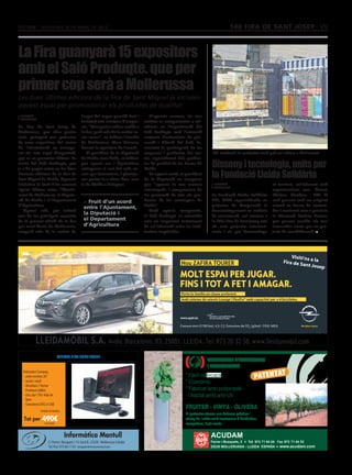 divendres 16 de març de 2012                                                                                                                            140 fira de sant josep VII



La Fira guanyarà 15 expositors
amb el Saló Produqte. que per
primer cop serà a Mollerussa
Les dues últimes edicions de la Fira de Sant Miquel ja incloïen
aquest espai per promocionar els productes de qualitat
 redacció                                        l’espai del segon pavelló firal i         D’aquesta manera, les tres
 mollerussa
                                                 inclourà una trentena d’empre·         entitats es comprometen a col·
La Fira de Sant Josep de                         ses. “Una part ja volien acudir a      laborar en l’organització del
Mollerussa, que obre portes                      la fira, però més de la meitat se·     Saló Produqte amb l’execució
avui, guanyarà una quinzena                      ran noves”, va indicar l’alcalde       conjunta d’actuacions de pro·
de nous expositors del sector                    de Mollerussa, Marc Solsona,           moció i difusió del Saló, fo·
de l’alimentació en incorpo·                     durant la signatura de l’acord.        mentant la participació de les
rar un nou espai d’exposició,                        El president de la Diputació       empreses i productes del sec·               FLS mostrarà els projectes amb què col∙labora a Mollerussa
que es va presentar dilluns. Es                  de Lleida, Joan Reñé, va indicar       tor, especialment dels produc·
tracta del Saló Produqte, que
ja s’ha pogut veure en les dues
                                                 que aquest ens i Agricultura
                                                 sufragaran el cost del saló, en·
                                                                                        tes de qualitat de les Terres de
                                                                                        Lleida.
                                                                                                                                   Disseny i tecnologia, units per
darreres edicions de la Fira de
Sant Miquel de Lleida. Aquesta
                                                 cara per determinar, i planteja·
                                                 ran portar-lo a altres fires, com
                                                                                           En aquest sentit, el president
                                                                                        de la Diputació va assegurar
                                                                                                                                   la Fundació Lleida Solidària
iniciativa és fruit d’un conveni                 la de Vielha o Balaguer.               que “aquesta és una manera                     redacció                                   al territori, col·laborant amb
                                                                                                                                       mollerussa
signat dilluns entre l’Ajunta·                                                          convençuda i compromesa de                                                                organitzacions com Aremi,
ment de Mollerussa, la Diputa·                                                          fer promoció de tots els pro·              La Fundació Lleida Solidària                   Shalom, Acudam... FLS hi
ció de Lleida i el Departament                     > Fruit d’un acord                   ductes de les comarques de                 FLS, ONG especialitzada en                     serà present amb un original
d’Agricultura.                                                                          Lleida”.                                   projectes de Cooperació al                     estand en forma de conteni·
                                                   entre l’Ajuntament,
   Aquest saló, que esdevé                                                                 Amb aquest compromís,                   Desenvolupament en matèria                     dor i mostrarà com a primícia
una de les principals novetats
                                                   la Diputació i                       el Saló Produqte es consolida              de construcció, vol mostrar a                  la Microsoft Surface Device,
de la present edició de la fira                    el Departament                       com un important instrument                la 140a Fira de Sant Josep tots                que permet accedir als iocs
per excel·lència de Mollerussa,                    d’Agricultura                        de col·laboració entre les insti·          els seus projectes internaci·                  interactius creats per un pro·
ocuparà més de la meitat de                                                             tucions implicades.                        onals i els que desenvolupa                    jecte de sensibilització.




                             OFERTA FIRA SANT JOSEP
                                                                                                                          PROTECTOR D’HERBICIDES
                                                                                                                           PROTECTOR D’HERBICIDES
                                                                                                                            PROTECTOR D’HERBICIDES
                                                                                                                                 PROTECTOR D’HERBICIDES
                                                                                                                      PROTECTOR D’HERBICIDES
                                                                                                                               PROTECTOR D’HERBICIDES
                                                                                                                          IIIROSEGADORS
                                                                                                                            ROSEGADORS
                                                                                                                             ROSEGADORS
                                                                                                                                 I ROSEGADORS
                                                                                                                      I ROSEGADORS
                                                                                                                               I ROSEGADORS
  Ordinador Compaq
                                                                                                         * Fàcil*FàcilFàcil* Econòmic
                                                                                                                **Fàcil coloracióó
                                                                                                                    coloració coloració
                                                                                                                     Fàcilcoloració
                                                                                                                         * coloració
  -	 amb monitor 20”                                                                                                             * Fàcil coloraci
  -	 teclat i ratolí                                                                                            ***Econòmic cat amb polipropilé
                                                                                                                  Econòmic* Fabri
                                                                                                         * Econòmic  Econòmic
                                                                                                                         * Econòmic
  -	 Windows 7 Home
     Premium 64Bits                                                                                      * Fabricat*ambamb amb polipropilé
                                                                                                                ***Fabricat polipropilé
                                                                                                                  Fabricat ambpolipropilé
                                                                                                                     Fabricat ambanti-UV
                                                                                                                           Fabricatamb polipropilé
                                                                                                                                   i tractat polipropilé
                                                                                                           i tractat ambamb ambOLIVERA
                                                                                                                  i itractat anti-UV anti-UV
                                                                                                                     itractat ambanti-UV
                                                                                                                       tractat ambanti-UV
                                                                                                                           i tractat anti-UV
  -	 Disc dur 1TB i 4Gb de
     Ram                                                                                                                         FRUITER - VINYA -
  -	 Gravadora DVD, 6 USB                                                                                                      El protector ofereix una defensa pràctica i
                                                                                                                                                    siti’ns al nostre
               Unitats limitades                                                                         FRUITER - VINYAamb-.- VINYA -ViesOLIVERA
                                                                                                            FRUITER efi-c-aç-VINYA ci-es,--OLIVERA
                                                                                                            FRUITER deVINYAd OLIVERA
                                                                                                             FRUITER l’aVINYA OLIVERA
                                                                                                               FRUITER tractament d’herbi
                                                                                                                                rbre
                                                                                                                     rosegadors, forts vents.
                                                                                                                                              OLIVERAd de la Fira
                                                                                                                                                     tan
                                                                                                         El protector ofereixofereix ofereixdefensapràcticai i i
                                                                                                                ElElprotector una defensa pràcticapràctica
                                                                                                                 Elprotector ofereixuna defensa pràctica
                                                                                                                     protector ofereixuna defensa i
                                                                                                                        El protector una una defensa pràctica i
                                                                                                                                                                                            Vi al ns alrenostnostre
                                                                                                                                                                                             Vi ti’ Vi alnostre
                                                                                                                                                                                                    ns ns al re
                                                                                                                                                                                                     ns nost re
   Tot per      490€                                                                                     eficaç de l’arbre l’arbre amb tractament d’herbicides,
                                                                                                                eficaç de l’arbre amb tractament d’herbicides,
                                                                                                                 eficaçeficaç de l’arbretractament d’herbicides,
                                                                                                                  eficaçde amb tractament d’herbicides, d’herbicides,
                                                                                                                         de l’arbre amb amb tractament                                      nssiti’nostal Fira
                                                                                                                                                                                     Visiti’Visisiti’ siti’ lalaFira Fira
                 iva inclòs                                                                                     rosegadors, forts vents...vents...
                                                                                                                 rosegadors, forts vents...
                                                                                                                  rosegadors, forts vents...
                                                                                                                        rosegadors, forts                                                   esdenddend de ra
                                                                                                                                                                                             esta esFi la Fila
                                                                                                                                                                                             estandde
                                                                                                                                                                                                    la de
                                                                                                                                                                                     estand tand tara
                                                                                                         rosegadors, forts vents...

                                   Informàtica Montull
                      C/ Ferrer i Busquets 113, local B · 25230 - Mollerussa (Lleida)
                      Tel./Fax: 973 60 17 83 · botiga@informaticamontull.com
 