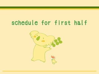schedule for first half
 