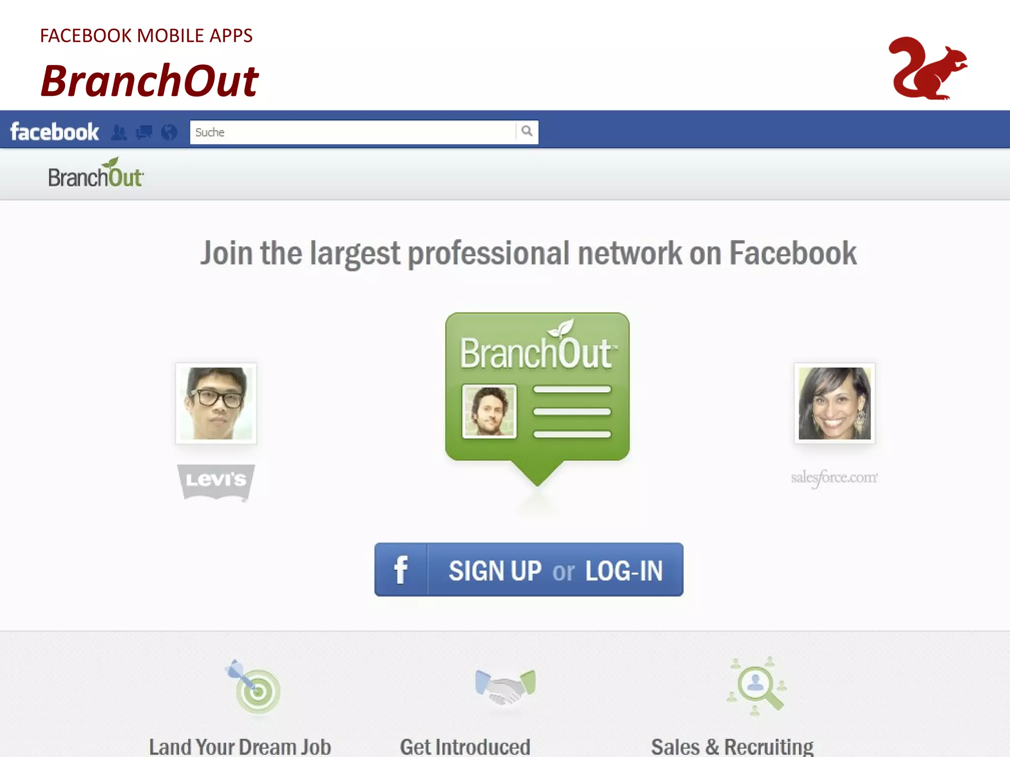 FACEBOOK MOBILE APPS

BranchOut




                       33
 