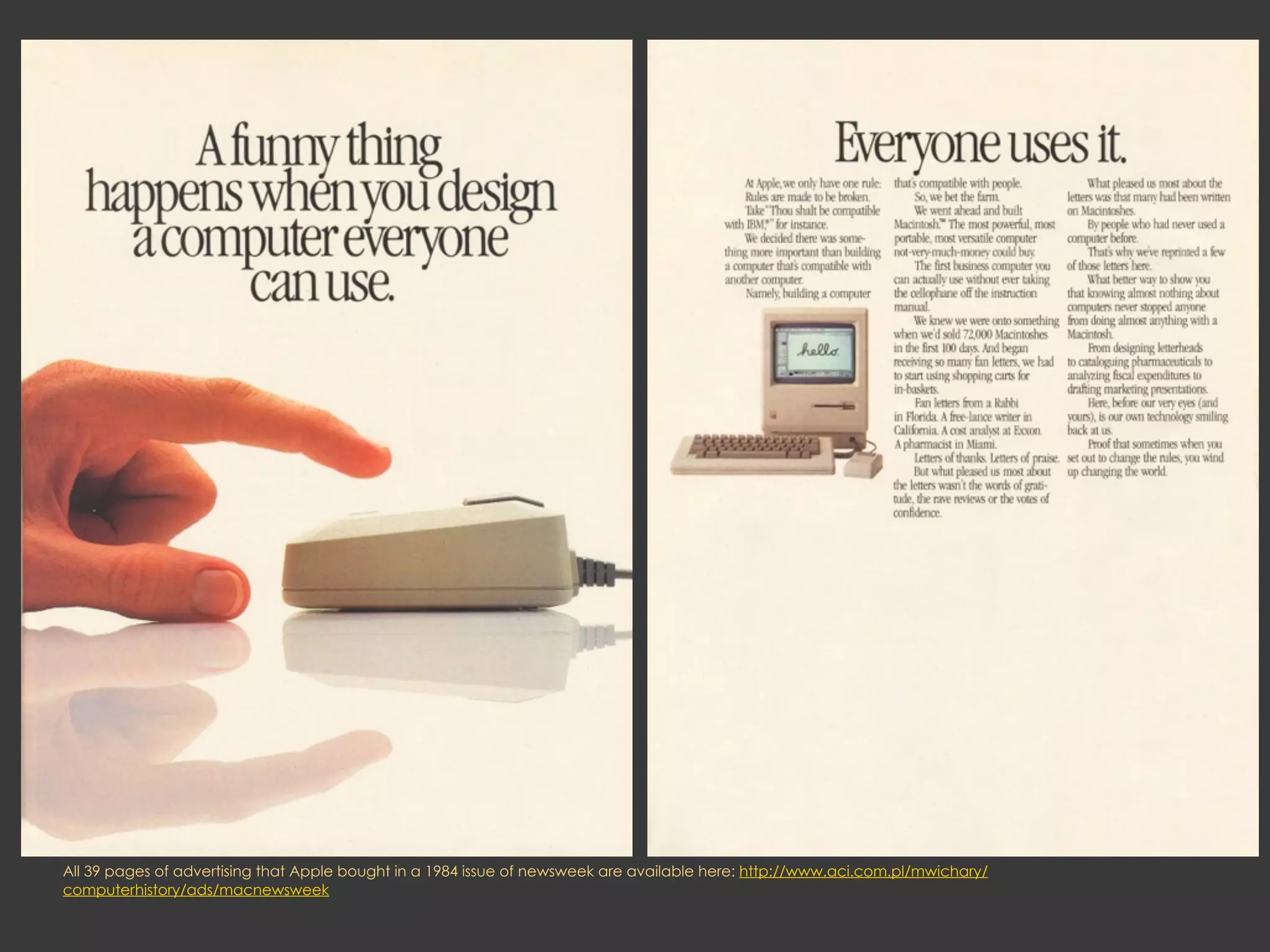 All 39 pages of advertising that Apple bought in a 1984 issue of newsweek are available here: http://www.aci.com.pl/mwichary/
computerhistory/ads/macnewsweek
 
