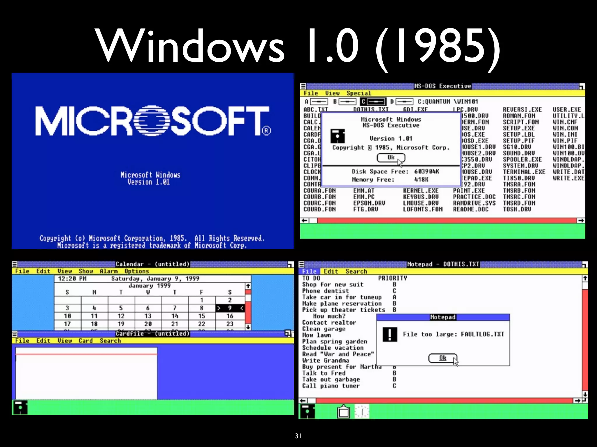 Windows 1.0 (1985)




        31
 