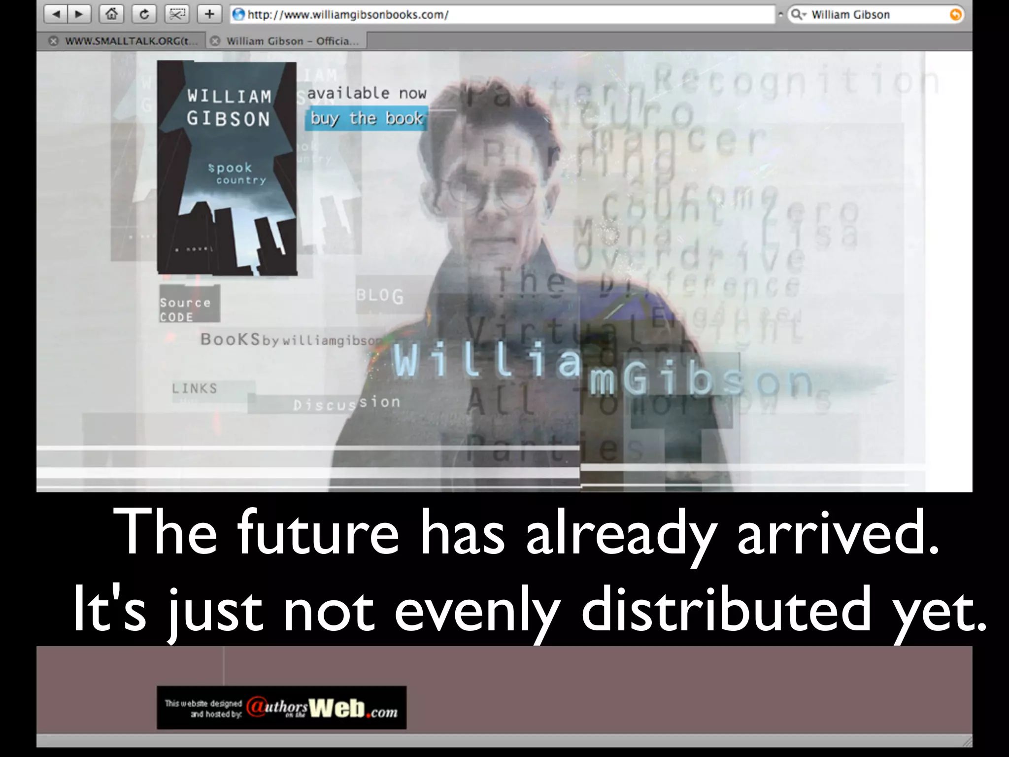 The future has already arrived.
It's just not evenly distributed yet.
                 44
 