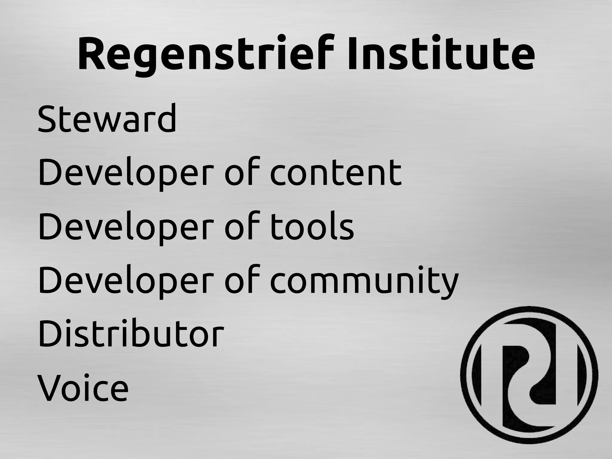 Regenstrief Institute	
Steward	
Developer of content	
Developer of tools	
Developer of community	
Distributor	
Voice	
	
 