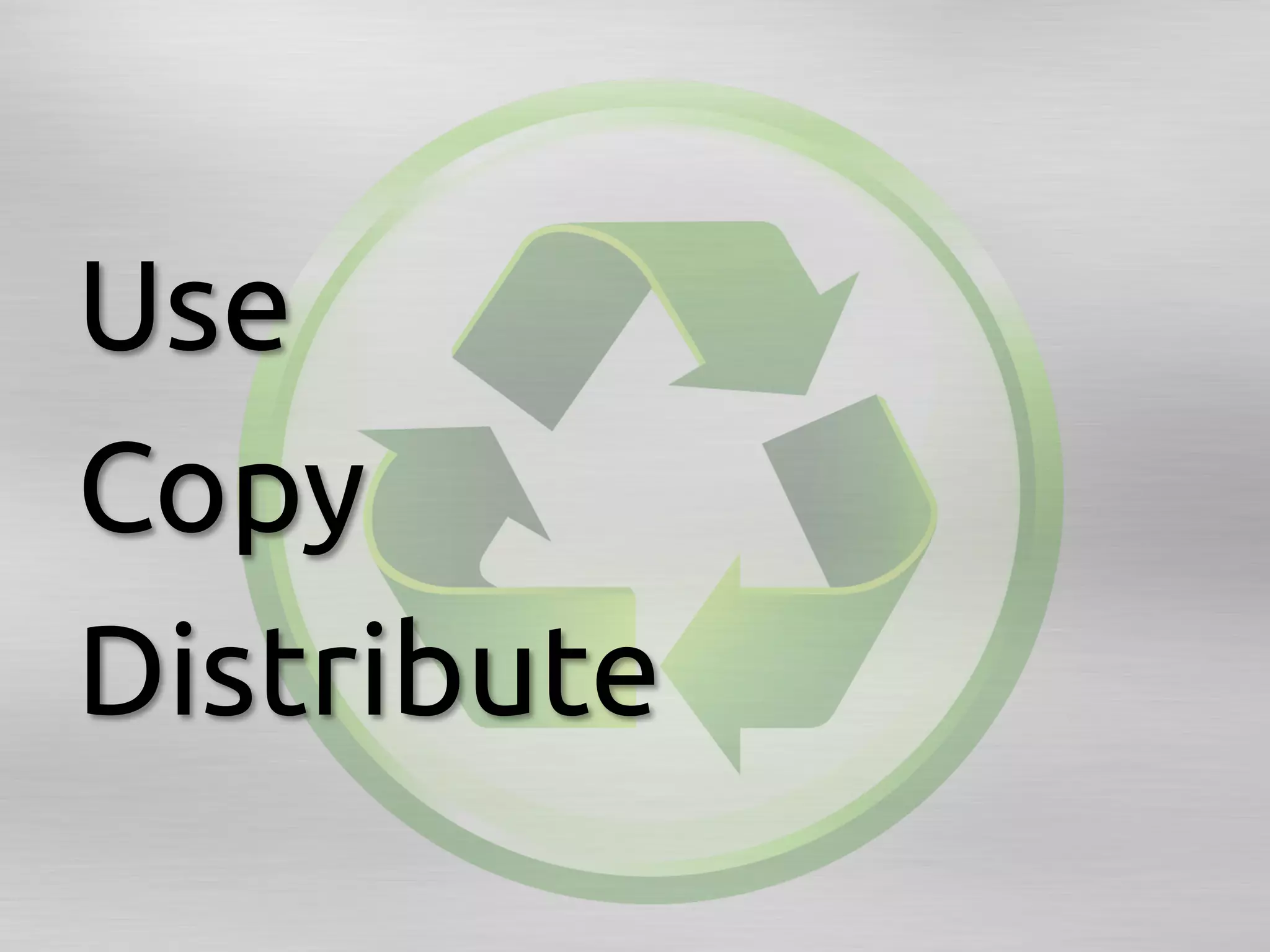 Use	
Copy	
Distribute	
 