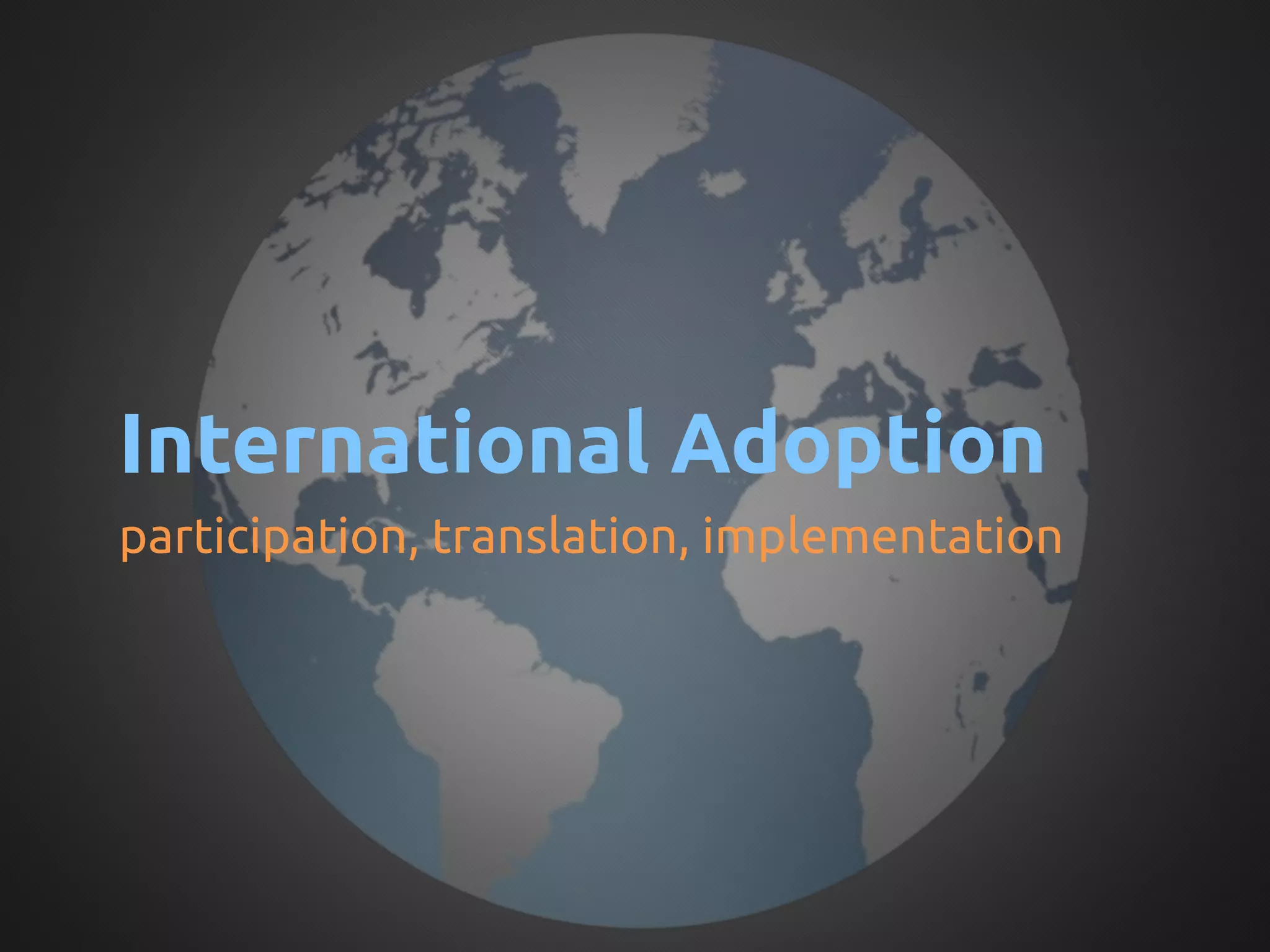 International Adoption	
participation, translation, implementation	
 