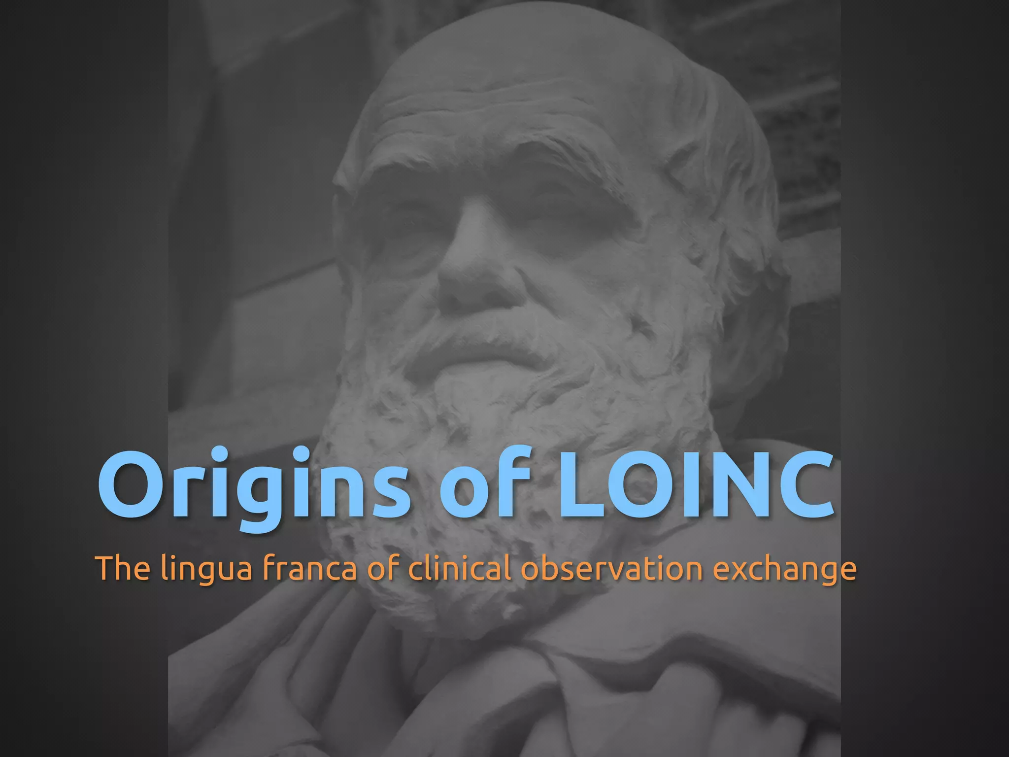 Origins of LOINC	
The lingua franca of clinical observation exchange	
 