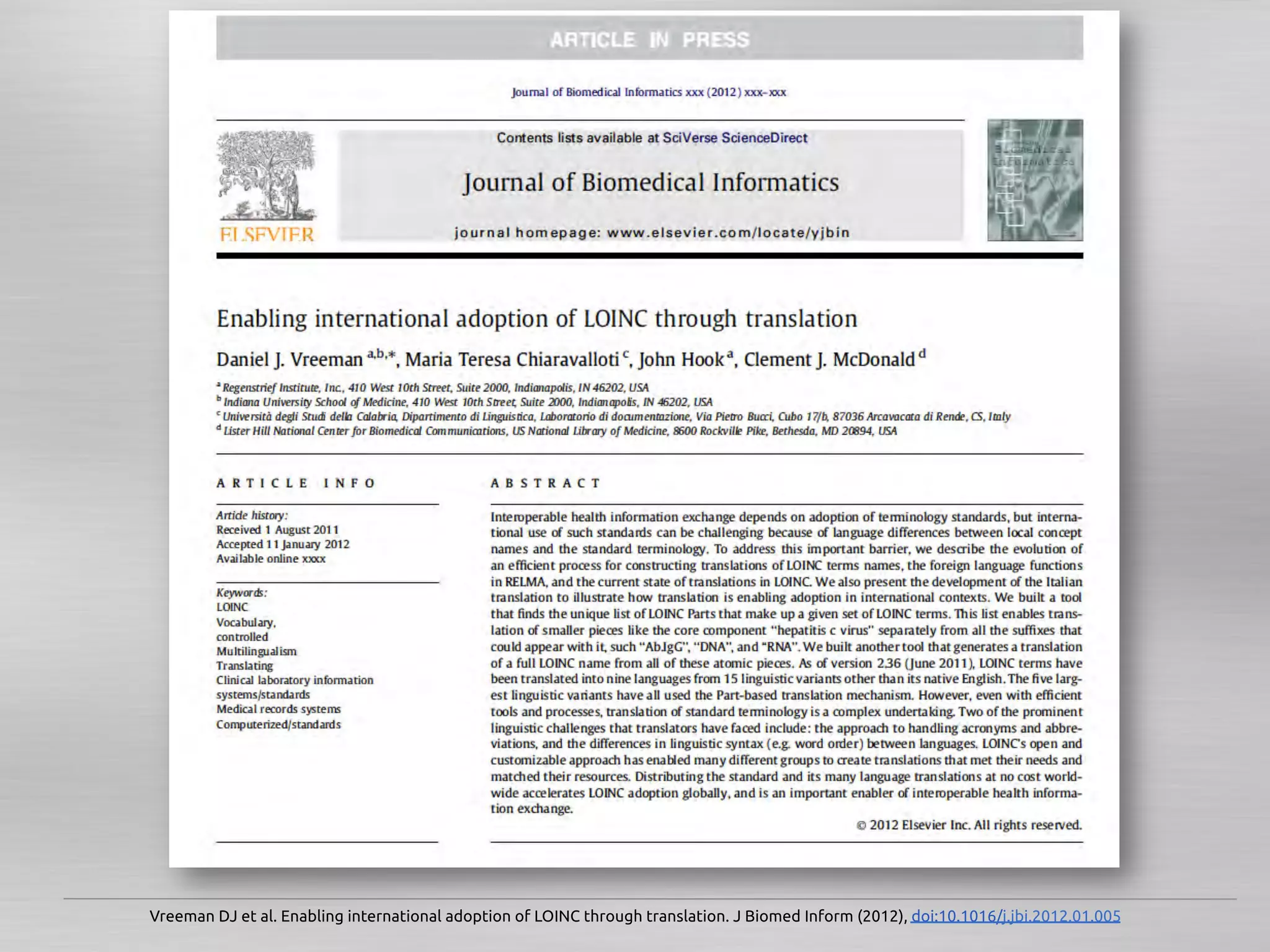 Vreeman DJ et al. Enabling international adoption of LOINC through translation. J Biomed Inform (2012), doi:10.1016/j.jbi.2012.01.005	
 