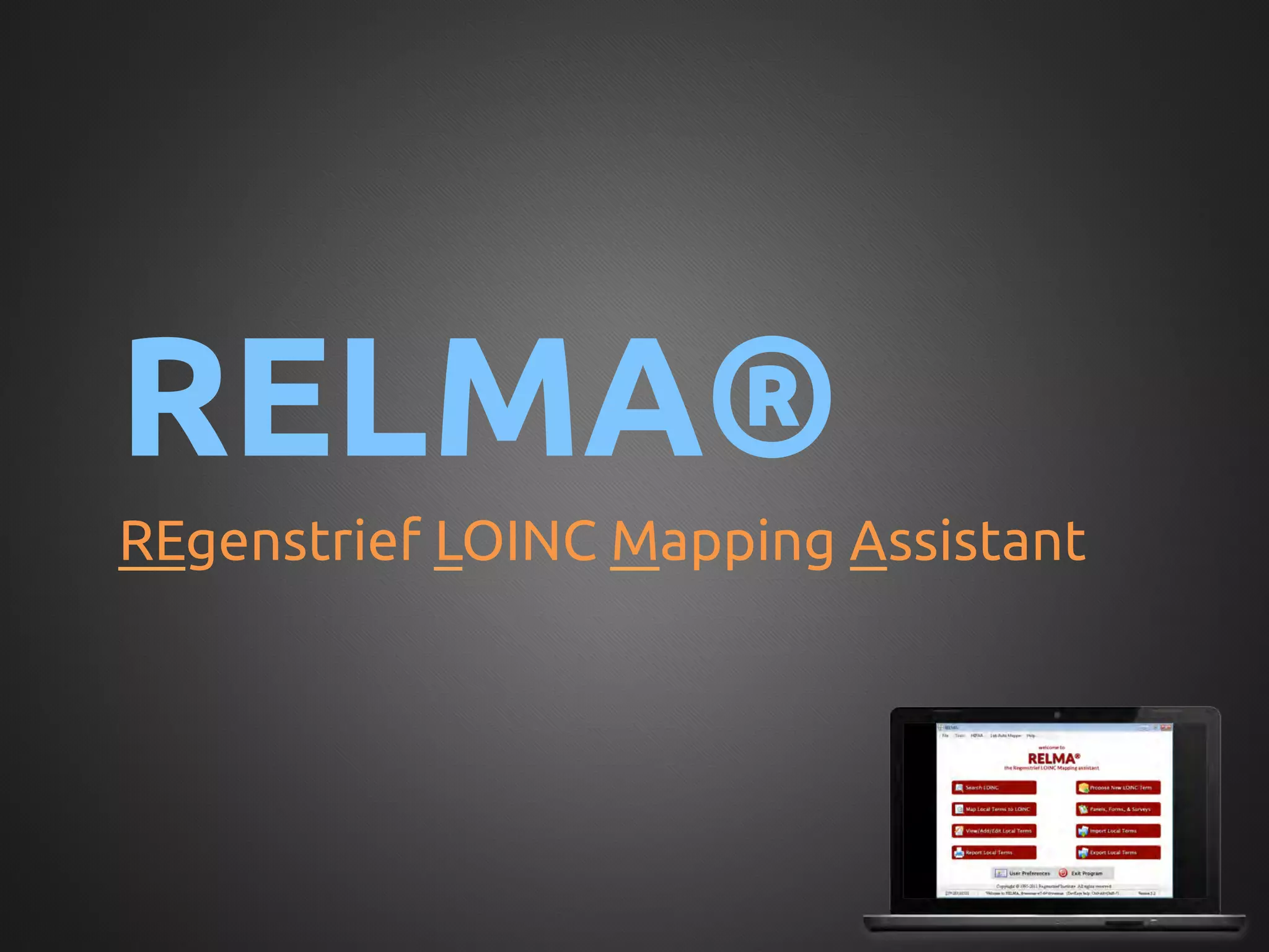 RELMA®	
REgenstrief LOINC Mapping Assistant	
 