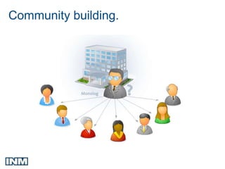 Community building.
 