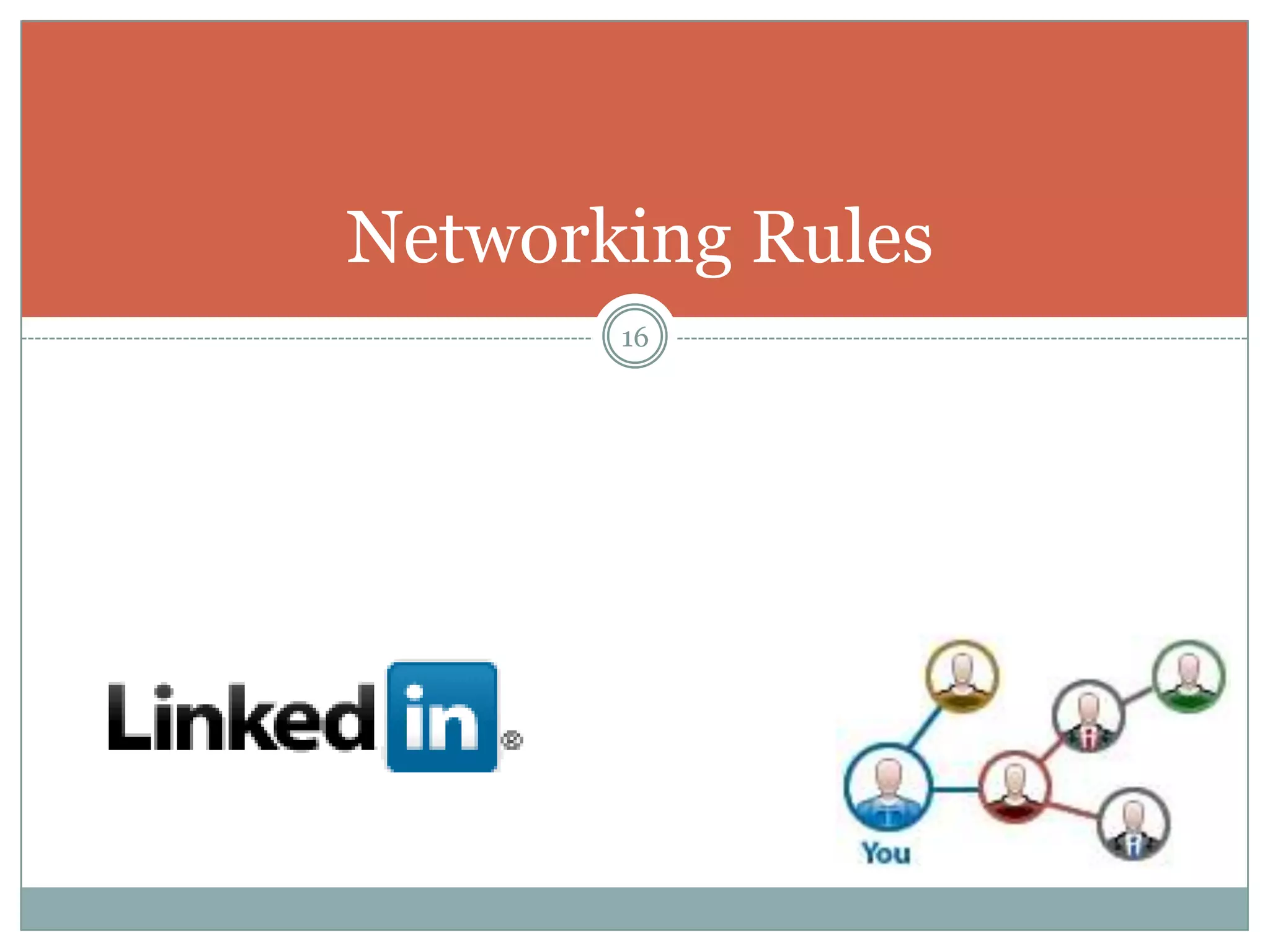 Networking Rules
       16
 
