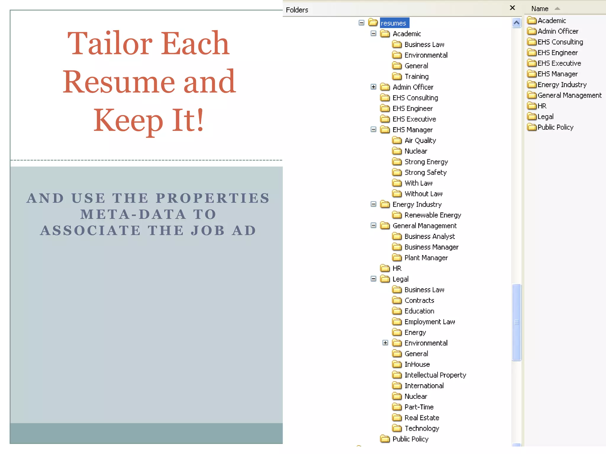Tailor Each
   Resume and
     Keep It!
                         59

AND USE THE PROPERTIES
     META-DATA TO
 ASSOCIATE THE JOB AD
 
