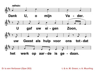 Er is een Verlosser (Opw 263)   t. & m. M. Green; v. A. Muurling
 