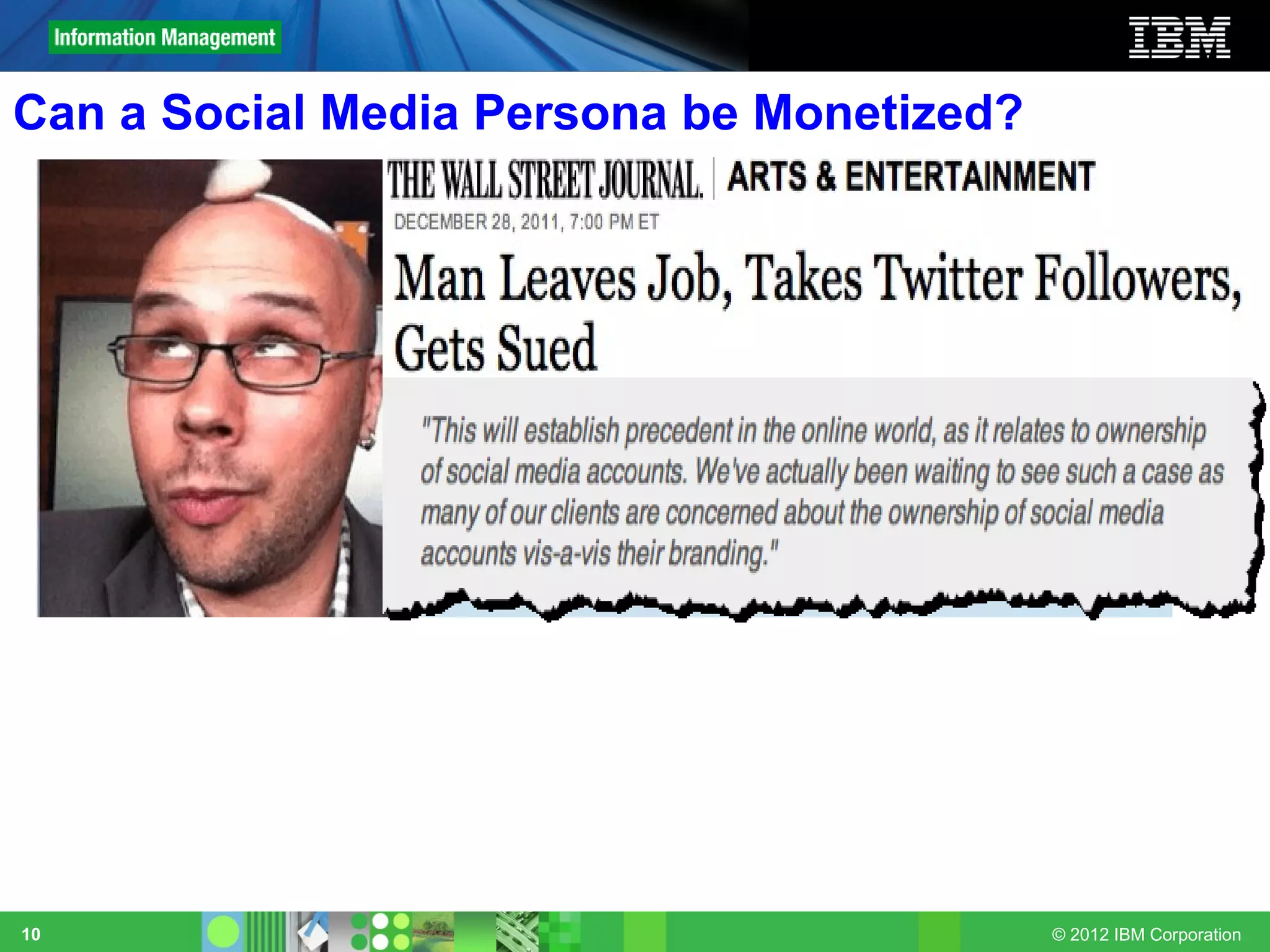 Can a Social Media Persona be Monetized?




10                                         © 2012 IBM Corporation
 