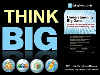 @BigData_paulz




 THINK

                       PDF    http://tinyurl.com/88auawg
                      Hardcopy http://tinyurl.com/7ef9ubs
     March 27, 2012                     © 2012 IBM Corporation
97
 