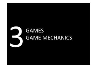 HYPOTHESIS 1



GAMES
GAME MECHANICS
 