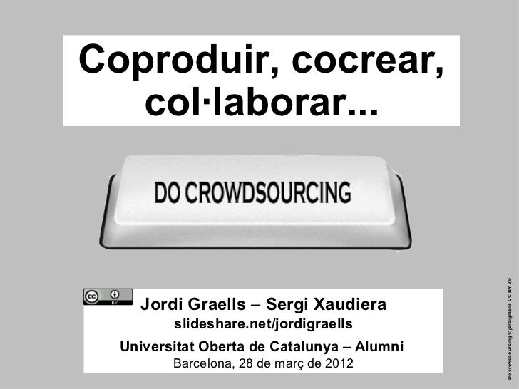 Coproduir, cocrear,       col·laborar...                                                 Do crowdsourcing © jordigraells C...