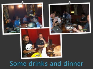 Some drinks and dinner
 