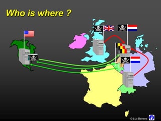 Who is where ?




                 © Luc Beirens
 