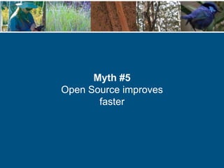 Myth #5
Open Source improves
faster
 