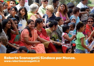 Roberto Scanagatti Sindaco per Monza.
www.robertoscanagatti.it
 