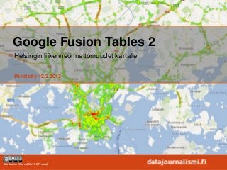 Google Fusion Tables 2
        Helsingin liikenneonnettomuudet kartalle

        Päivitetty 12.2.2013




Attribution-Share Alike 1.0 Finland
 