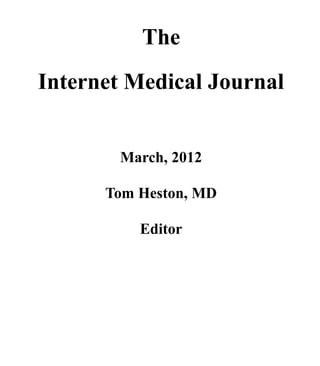 The
Internet Medical Journal


        March, 2012

      Tom Heston, MD

          Editor
 