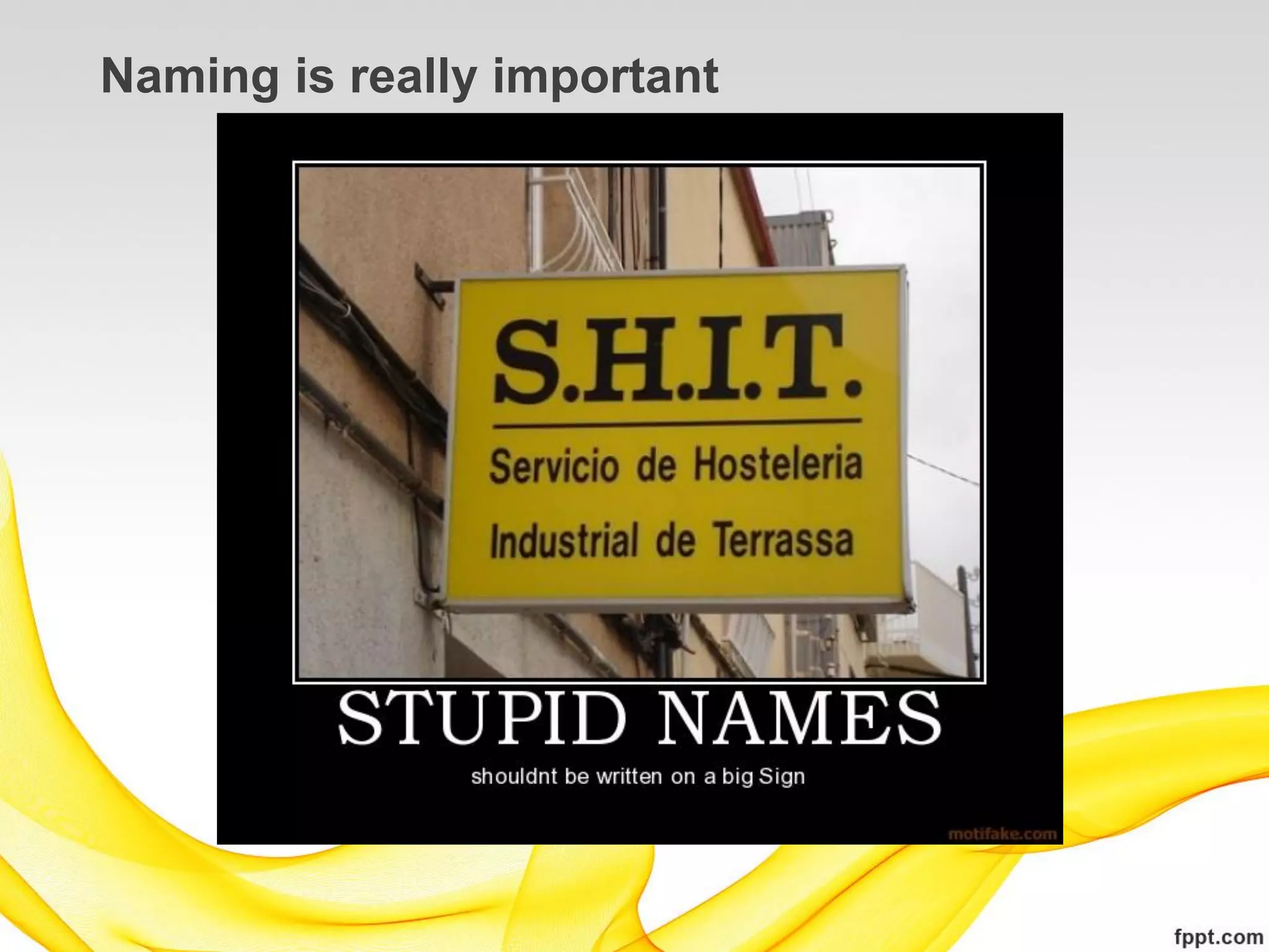 Naming is really important
 