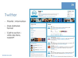 26



   Twitter
   -  Priorité : information

   -  Style éditorial:
      formel

   -  Call-to-action :
      visite de...