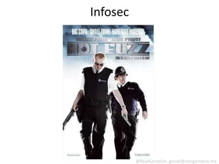 Infosec




          @RealGeneKim, genek@realgenekim.me
 