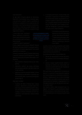 Come effettuarla?                                                     •	   Si ottengono informazioni forward looking sulle

Se ogni Valore d’impresa dipende da determinate                            potenzialità e aspettative di Redditività/Valore

aspettative di performance future, attraverso oppor-                       nei confronti delle diverse aree di business inter-

tune tecnicalità è possibile risalire e quantificare le                    pretando il giudizio di Valore che il mercato dà

performance e la Redditività attesa dalle diverse aree                     loro, utilizzando metodi quantitativi verificati per

di business in cui l’impresa opera con il proprio Siste-                   valutare la bontà delle scelte strategiche effet-

ma d’offerta e, sulla base di queste valutazioni, sarà                     tuate dal management e potendosi confrontare

possibile scegliere e dimensionare la propria Struttura                    con quanto fanno i propri Competitor.

Organizzativa obiettivo.                                                                  Ottimizzata la propria Struttura Or-
I prezzi delle azioni racchiudono            Un altro presupposto è quello                ganizzativa in funzione delle aree a
queste “aspettative” e molte infor-         di individuare gli attributi e gli            più alto Valore/Redditività attesa,
mazioni sulle effettive potenzialità         aspetti distintivi dell’impresa              l’impresa dovrà individuare e sele-
di una Società e delle sue diverse          partendo dal giudizio dei propri              zionare le Capacità distintive di cui
                                                            Clienti
aree di attività.                                                                         dispone e necessita per realizzare
La qualità di queste “aspettative”                                                        questo Valore.
è tanto maggiore quanto più sono efficienti i Mercati
                                                                      La scelta di tali Capacità e Competenze potrà essere
dei Capitali che le determinano e, proprio per questo, i
                                                                      definita in funzione di quelle che sono le attività che
corsi azionari non possono rappresentare l’unico valore
                                                                      l’impresa dovrà saper fare per avere “successo” nei
segnaletico da considerare.
                                                                      propri business e nei propri Mercati.
Attraverso appropriati Modelli è possibile determinare
                                                                      A tal proposito può essere utile distinguere tra:
e delineare opportune Curve di Rendimento e Valore
                                                                      •	   Attività non espressamente richieste dai Clienti,
atteso da ciascun’area di business effettuando un raf-
                                                                           ma necessarie al buon funzionamento dell’impre-
fronto tra:
                                                                           sa,
*	   Piani Industriali sviluppati bottom up dal mana-
                                                                      •	   Attività e aspetti specificatamente richiesti e
     gement,
                                                                           apprezzati dai Clienti e che, a loro avviso, rap-
*	   Aspettative implicite nel prezzo dell’azione
                                                                           presentano un punto distintivo per l’impresa per
     dell’impresa (se quotata) o nel Valore target che
                                                                           competere nel proprio Mercato.
     si vuol sostenere,
                                                                      Sono questi ultimi che rappresentano “le condizioni di
*	   Aspettative desunte attraverso Modelli di Value
                                                                      successo”, le capacità di Creare Valore e le possibilità
     Benchmarking che permettono di analizzare op-
                                                                      per l’impresa di generare un differenziale competitivo.
     portunamente i Valori di mercato di Società Com-
                                                                      Pertanto, l’impostazione di una corretta metodologia
     parabili (Fig. 4).
                                                                      per individuarli, e per capire e analizzare quali sono le
Quali sono i vantaggi?                                                Capacità distintive funzionali al raggiungimento di un
                                                                      Vantaggio Competitivo, non può che partire dall’ascol-
•	   Il governo del Valore d’impresa (che, è giusto
                                                                      to dei propri Clienti.
     ricordare, rappresenta la principale ragion d’es-
                                                                      Sono proprio i Clienti, infatti, ad essere il vero “na-
     sere di ogni attività economica) acquista centra-
                                                                      vigatore” dell’impresa e la loro Soddisfazione/Valore
     lità nell’attività di Pianificazione organizzativa e
                                                                      Percepito può essere un buon complemento per valuta-
     strategica e diventa un elemento con cui il ma-
                                                                      re la sostenibilità delle performance e la qualità delle
     nagement si può confrontare usando evidenze
                                                                      stesse.
     quantitative,




                                                                                                                                  8
 