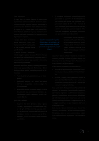 8
Come effettuarla?
Se ogni Valore d’impresa dipende da determinate
aspettative di performance future, attraverso oppor-
tune tecnicalità è possibile risalire e quantificare le
performance e la Redditività attesa dalle diverse aree
di business in cui l’impresa opera con il proprio Siste-
ma d’offerta e, sulla base di queste valutazioni, sarà
possibile scegliere e dimensionare la propria Struttura
Organizzativa obiettivo.
I prezzi delle azioni racchiudono
queste “aspettative” e molte infor-
mazioni sulle effettive potenzialità
di una Società e delle sue diverse
aree di attività.
La qualità di queste “aspettative”
è tanto maggiore quanto più sono efficienti i Mercati
dei Capitali che le determinano e, proprio per questo, i
corsi azionari non possono rappresentare l’unico valore
segnaletico da considerare.
Attraverso appropriati Modelli è possibile determinare
e delineare opportune Curve di Rendimento e Valore
atteso da ciascun’area di business effettuando un raf-
fronto tra:
*	 Piani Industriali sviluppati bottom up dal mana-
gement,
*	 Aspettative implicite nel prezzo dell’azione
dell’impresa (se quotata) o nel Valore target che
si vuol sostenere,
*	 Aspettative desunte attraverso Modelli di Value
Benchmarking che permettono di analizzare op-
portunamente i Valori di mercato di Società Com-
parabili (Fig. 4).
Quali sono i vantaggi?
•	 Il governo del Valore d’impresa (che, è giusto
ricordare, rappresenta la principale ragion d’es-
sere di ogni attività economica) acquista centra-
lità nell’attività di Pianificazione organizzativa e
strategica e diventa un elemento con cui il ma-
nagement si può confrontare usando evidenze
quantitative,
•	 Si ottengono informazioni forward looking sulle
potenzialità e aspettative di Redditività/Valore
nei confronti delle diverse aree di business inter-
pretando il giudizio di Valore che il mercato dà
loro, utilizzando metodi quantitativi verificati per
valutare la bontà delle scelte strategiche effet-
tuate dal management e potendosi confrontare
con quanto fanno i propri Competitor.
Ottimizzata la propria Struttura Or-
ganizzativa in funzione delle aree a
più alto Valore/Redditività attesa,
l’impresa dovrà individuare e sele-
zionare le Capacità distintive di cui
dispone e necessita per realizzare
questo Valore.
La scelta di tali Capacità e Competenze potrà essere
definita in funzione di quelle che sono le attività che
l’impresa dovrà saper fare per avere “successo” nei
propri business e nei propri Mercati.
A tal proposito può essere utile distinguere tra:
•	 Attività non espressamente richieste dai Clienti,
ma necessarie al buon funzionamento dell’impre-
sa,
•	 Attività e aspetti specificatamente richiesti e
apprezzati dai Clienti e che, a loro avviso, rap-
presentano un punto distintivo per l’impresa per
competere nel proprio Mercato.
Sono questi ultimi che rappresentano “le condizioni di
successo”, le capacità di Creare Valore e le possibilità
per l’impresa di generare un differenziale competitivo.
Pertanto, l’impostazione di una corretta metodologia
per individuarli, e per capire e analizzare quali sono le
Capacità distintive funzionali al raggiungimento di un
Vantaggio Competitivo, non può che partire dall’ascol-
to dei propri Clienti.
Sono proprio i Clienti, infatti, ad essere il vero “na-
vigatore” dell’impresa e la loro Soddisfazione/Valore
Percepito può essere un buon complemento per valuta-
re la sostenibilità delle performance e la qualità delle
stesse.
Un altro presupposto è quello
di individuare gli attributi e gli
aspetti distintivi dell’impresa
partendo dal giudizio dei propri
Clienti
 