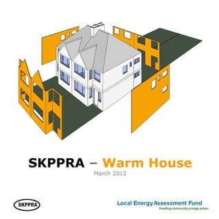 SKPPRA – Warm House
       March 2012
 