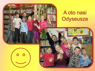 A oto nasi
Odyseusze
 