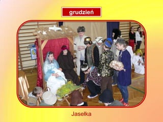 grudzień




Jasełka
 