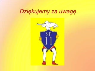 Dziękujemy za uwagę.
 
