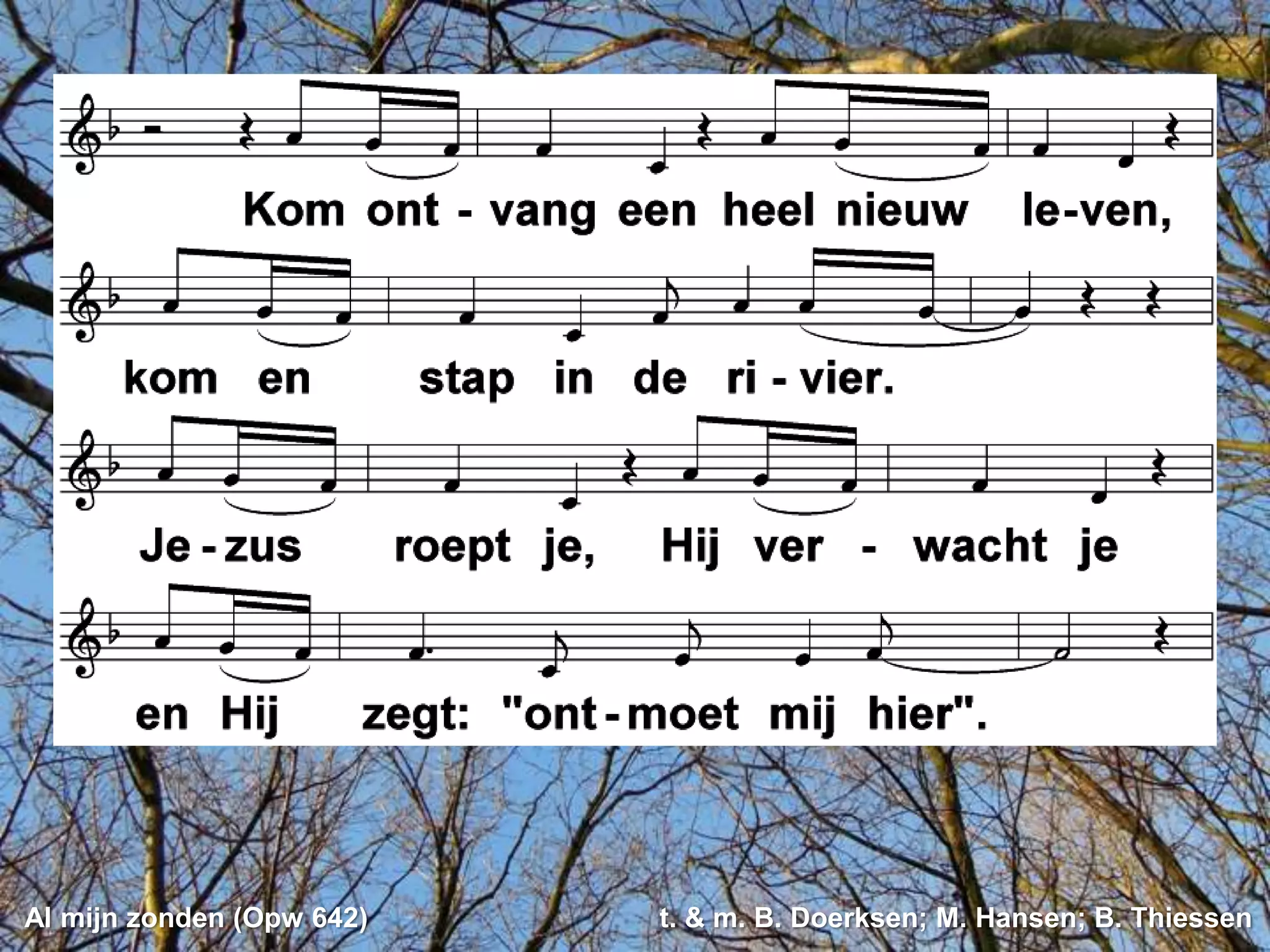 Al mijn zonden (Opw 642)   t. & m. B. Doerksen; M. Hansen; B. Thiessen
 