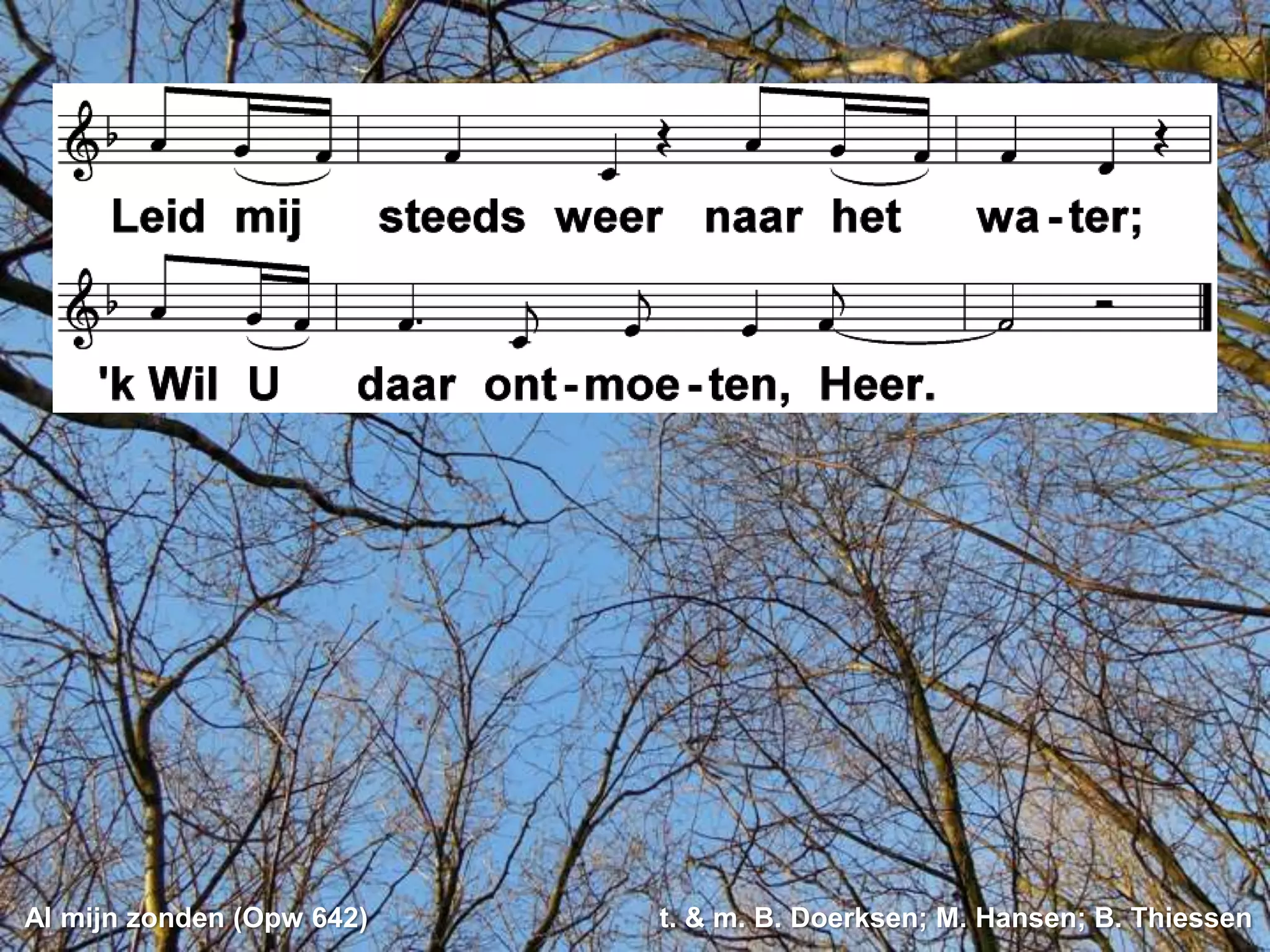 Al mijn zonden (Opw 642)   t. & m. B. Doerksen; M. Hansen; B. Thiessen
 