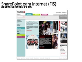 SharePoint para Internet (FIS)
Alguns clientes de FIS
 
