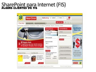 SharePoint para Internet (FIS)
Alguns clientes de FIS
 