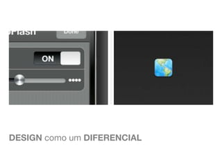 DESIGN como um DIFERENCIAL
 