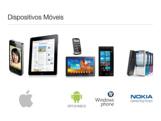 Dispositivos Móveis
 