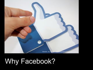 Bildquelle: http://www.flickr.com/photos/goiabarea/5886225374/ (Goiabarea)




Why Facebook?
 