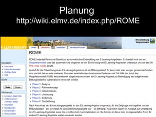 Planung
http://wiki.elmv.de/index.php/ROME
 