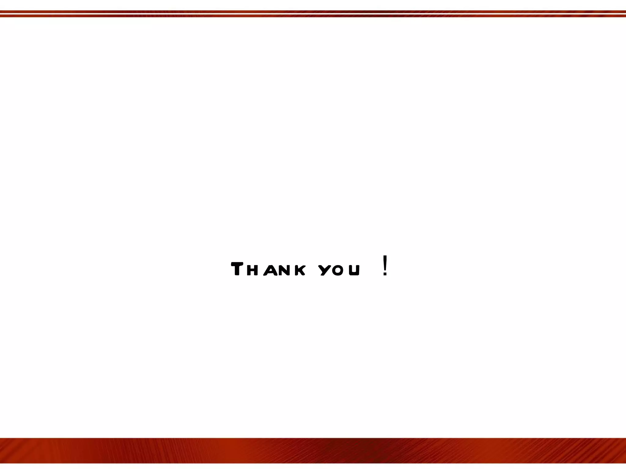 Th an k yo u ！
 