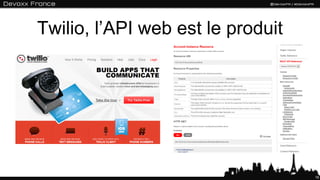 Twilio, l’API web est le produit
16
 